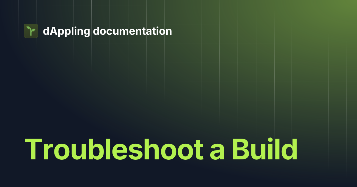 Troubleshoot a Build | dAppling documentation