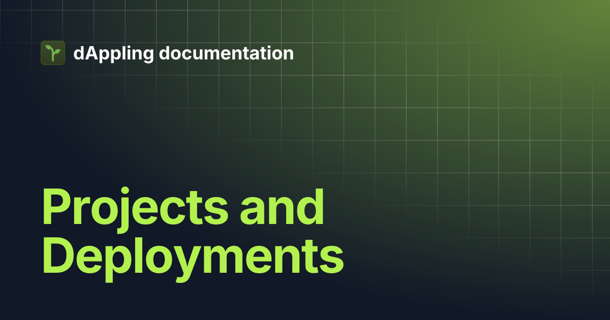 Projects and Deployments | dAppling documentation